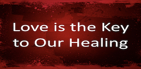 Love is the Key to Our Healing